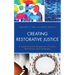 Creating Restorative Justice: A Communication Perspective of Justice, Restoration, and Community