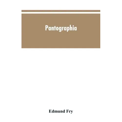 Pantographia; containing accurate copies of all the known alphabets in the world; together with an English explanation of the peculiar force or power