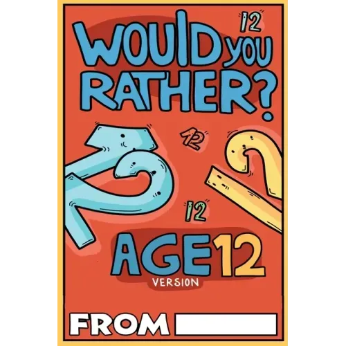 Would You Rather Age 12 Version