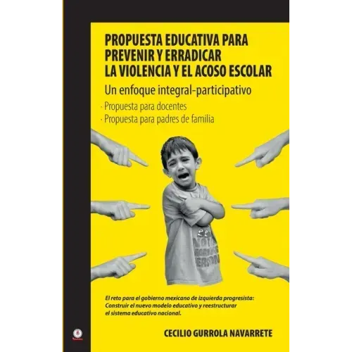Propuesta educativa para prevenir y erradicar la violencia y el acoso escolar