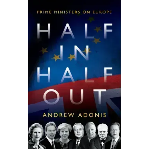Half In, Half Out: Prime Ministers on Europe