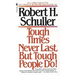 Tough Times Never Last, But Tough People Do!