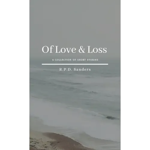 Of Love & Loss: A Collection of Short Stories