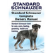 Standard Schnauzer. Standard Schnauzer Complete Owners Manual. Standard Schnauzer book for care, costs, feeding, grooming, health and training.