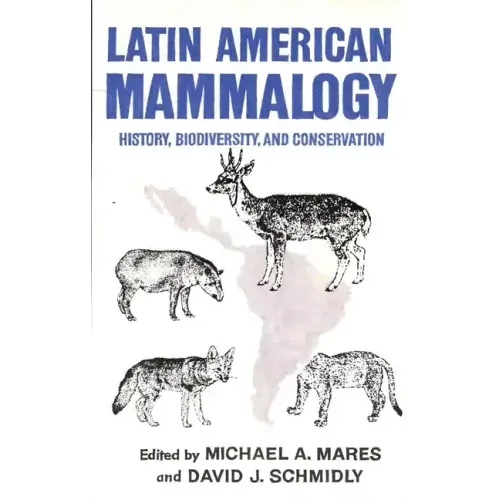 Latin American Mammalogy, 1: History, Biodiversity, and Conservation