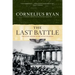 Last Battle: The Classic History of the Battle for Berlin