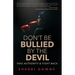 Don't Be Bullied by the Devil: Take Authority And Fight Back