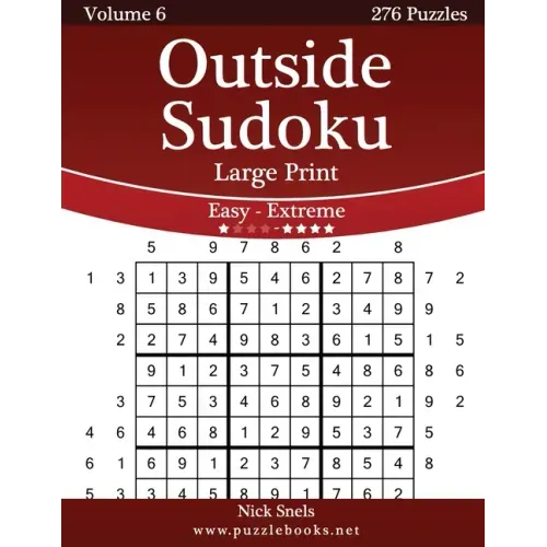 Outside Sudoku Large Print - Easy to Extreme - Volume 6 - 276 Puzzles