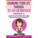 Self Love: Changing Your Life Through Self-Love and Mindfulness (2 Books In 1), Learn How To Love Yourself More, Calm Your Mind,