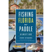 Fishing Florida by Paddle: An Angler's Guide