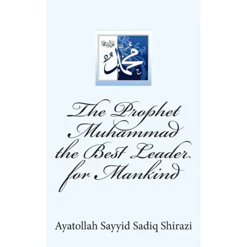 The Prophet Muhammad the Best Leader for Mankind