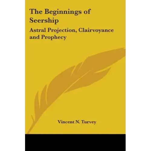 The Beginnings of Seership: Astral Projection, Clairvoyance and Prophecy