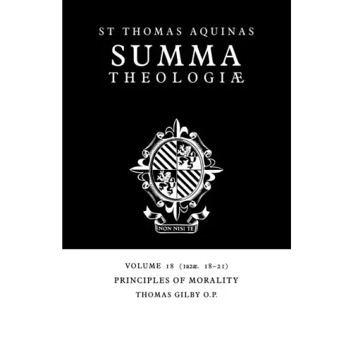 Summa Theologiae: Volume 18, Principles of Morality: 1a2ae. 18-21