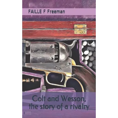 Colt and Wesson, the story of a rivalry