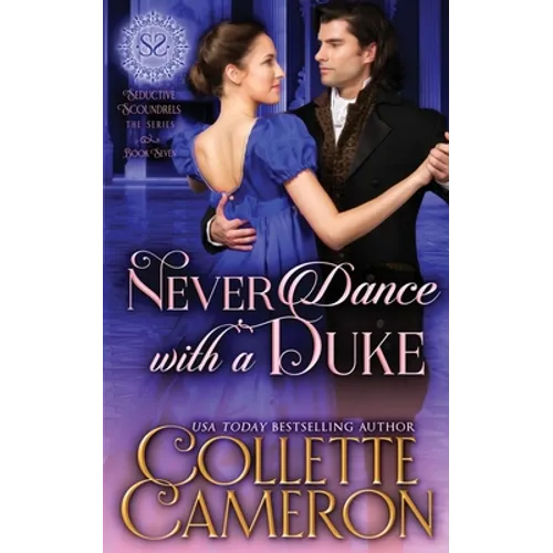 Never Dance with a Duke: A Sensual Marriage of Convenience Regency Historical Romance Adventure