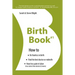 Birth Book #1: How to Find the Best Doctor or Midwife, Have Less Pain in Labor & Be Fearless When Giving Birth