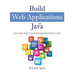 Build Web Applications with Java: Learn every aspect to build web applications from scratch