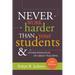 Never Work Harder Than Your Students and Other Principles of Great Teaching