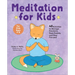 Meditation for Kids: 40 Activities to Manage Emotions, Ease Anxiety, and Stay Focused