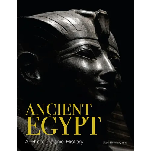 Ancient Egypt: A Photographic History