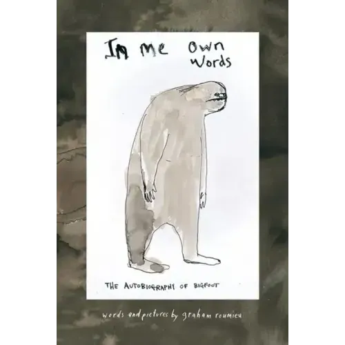 In Me Own Words: The Autobiography of Bigfoot