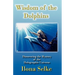 Wisdom of the Dolphins: Discovering the Mystery of the Holographic Universe