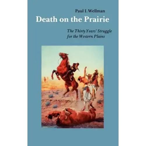 Death on the Prairie: The Thirty Years' Struggle for the Western Plains
