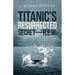 Titanic's Resurrected Secret-H.E.W.