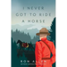 I Never Got To Ride A Horse