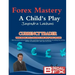 Forex Mastery - A Child's Play