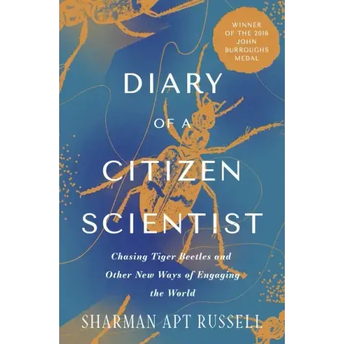 Diary of a Citizen Scientist: Chasing Tiger Beetles and Other New Ways of Engaging the World