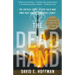 The Dead Hand: The Untold Story of the Cold War Arms Race and Its Dangerous Legacy