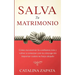 Salva tu matrimonio: Cómo reconstruir la confianza rota y volver a conectar con tu cónyuge sin importar cuánto se haya alejado