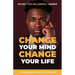 Change Your Mind, Change Your Life: A Young Adult Guide to Fulfillment
