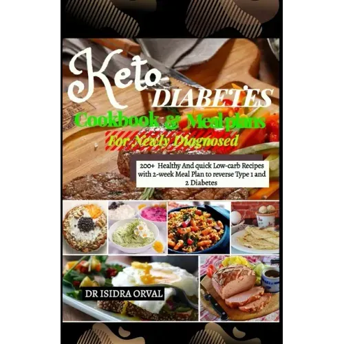 Keto Diabetes cookbook & Mean Plans: 200+ Healthy And quick Low-carb Recipes with 2-week Meal Plan to Reverse Type 1 and 2 Diabetes