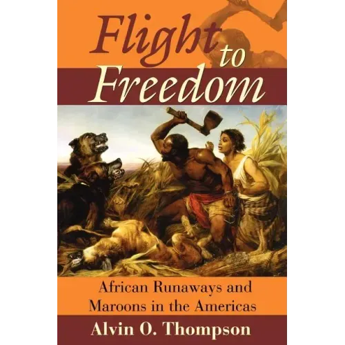 Flight to Freedom: African Runaways and Maroons in the Americas