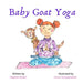 Baby Goat Yoga