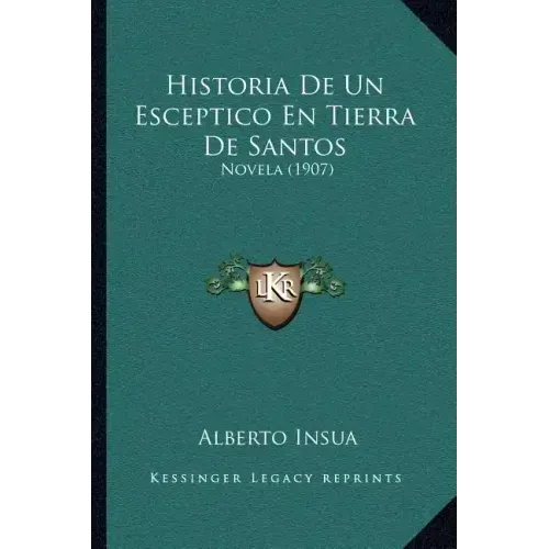 Historia De Un Esceptico En Tierra De Santos: Novela (1907)