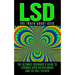 LSD: The Truth About Acid: The Ultimate Beginner's Guide to Lysergic Acid Diethylamide And Its Full Effects