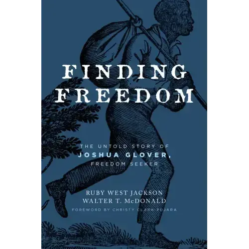 Finding Freedom: The Untold Story of Joshua Glover, Freedom Seeker