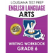 LOUISIANA TEST PREP English Language Arts Writing Workbook Grade 6: Preparation for the LEAP ELA Assessments