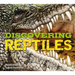 Discovering Reptiles: The Ultimate Handbook to the Reptiles of the World!