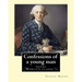 Confessions of a young man. By: George Moore: is a memoir by Irish novelist George Moore who spent about 15 years in his teens and 20s in Paris and la