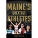 Maine's Greatest Athletes