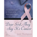 Dear God, They Say It's Cancer: A Companion Guide for Women on the Breast Cancer Journey