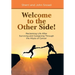 Welcome to the Other Side!: Reclaiming Life After Surviving and Caregiving Through the Abyss of Cancer
