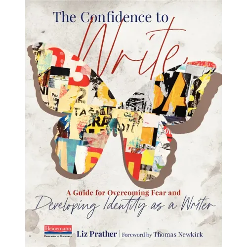 The Confidence to Write: A Guide for Overcoming Fear and Developing Identity as a Writer