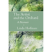 The Artist and the Orchard: A Memoir