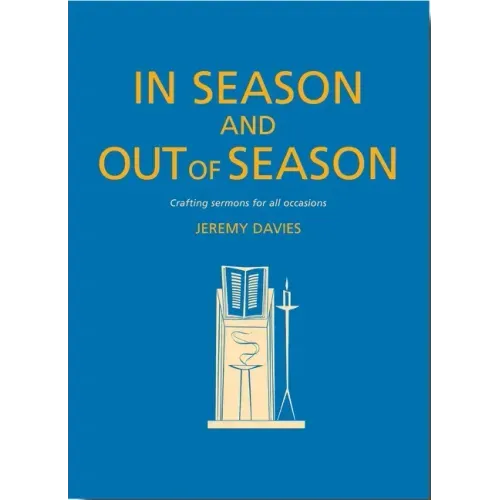 In Season and Out of Season: Crafting Sermons for All Occasions