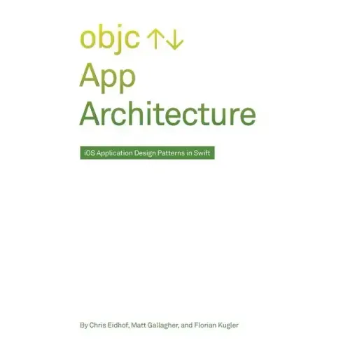 App Architecture: iOS Application Design Patterns in Swift